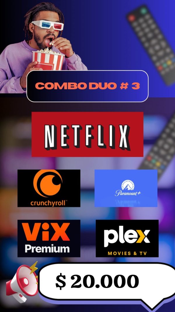 COMBO DUO #3 NETFLIX Y (CRUNCHYROLL O PARAMOUNT O VIX O PLEX )